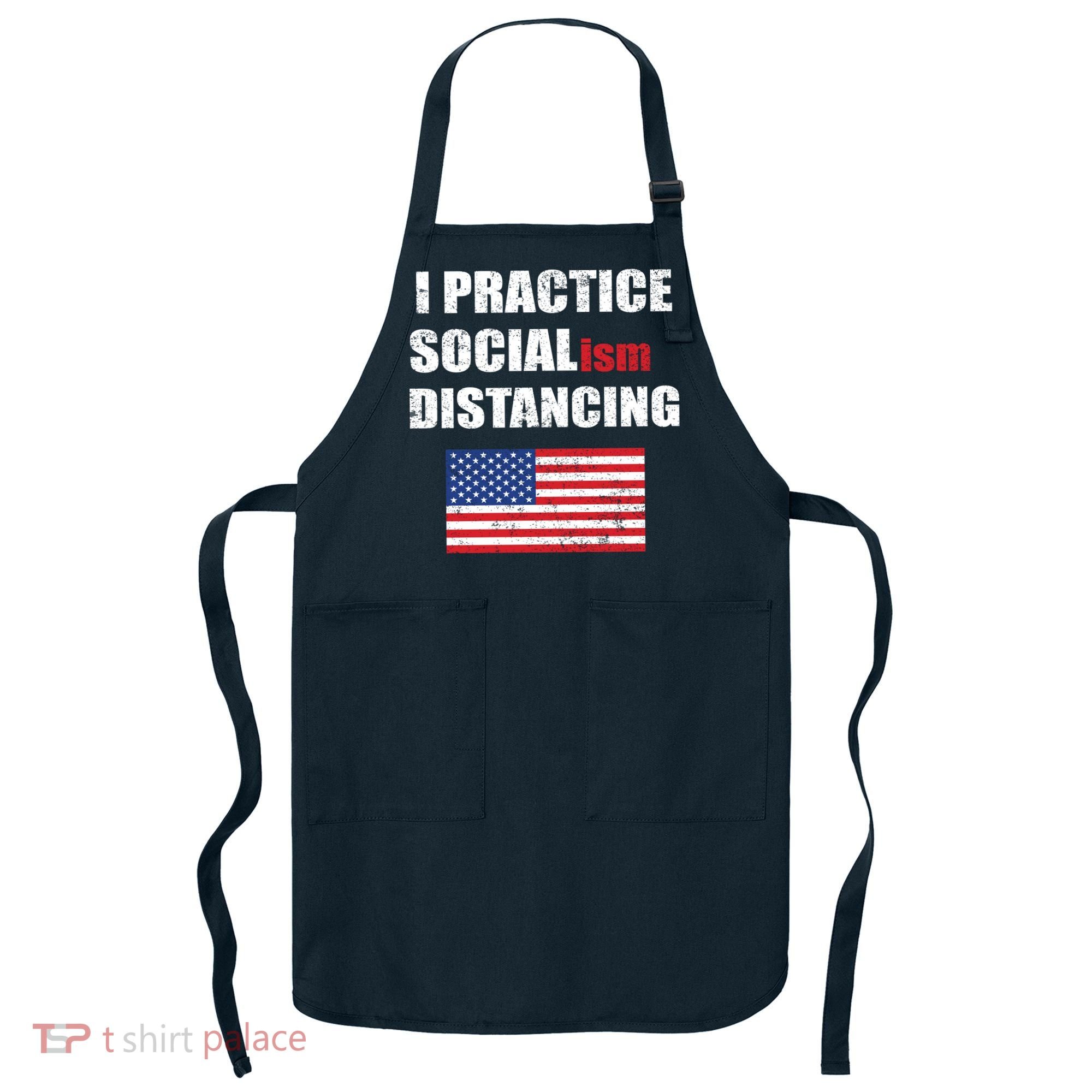 I Practiced Socialism Distancing Apron