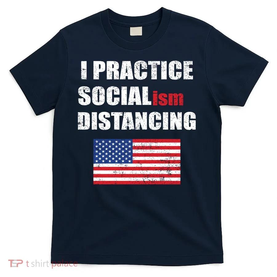 I Practiced Socialism Distancing T-Shirt