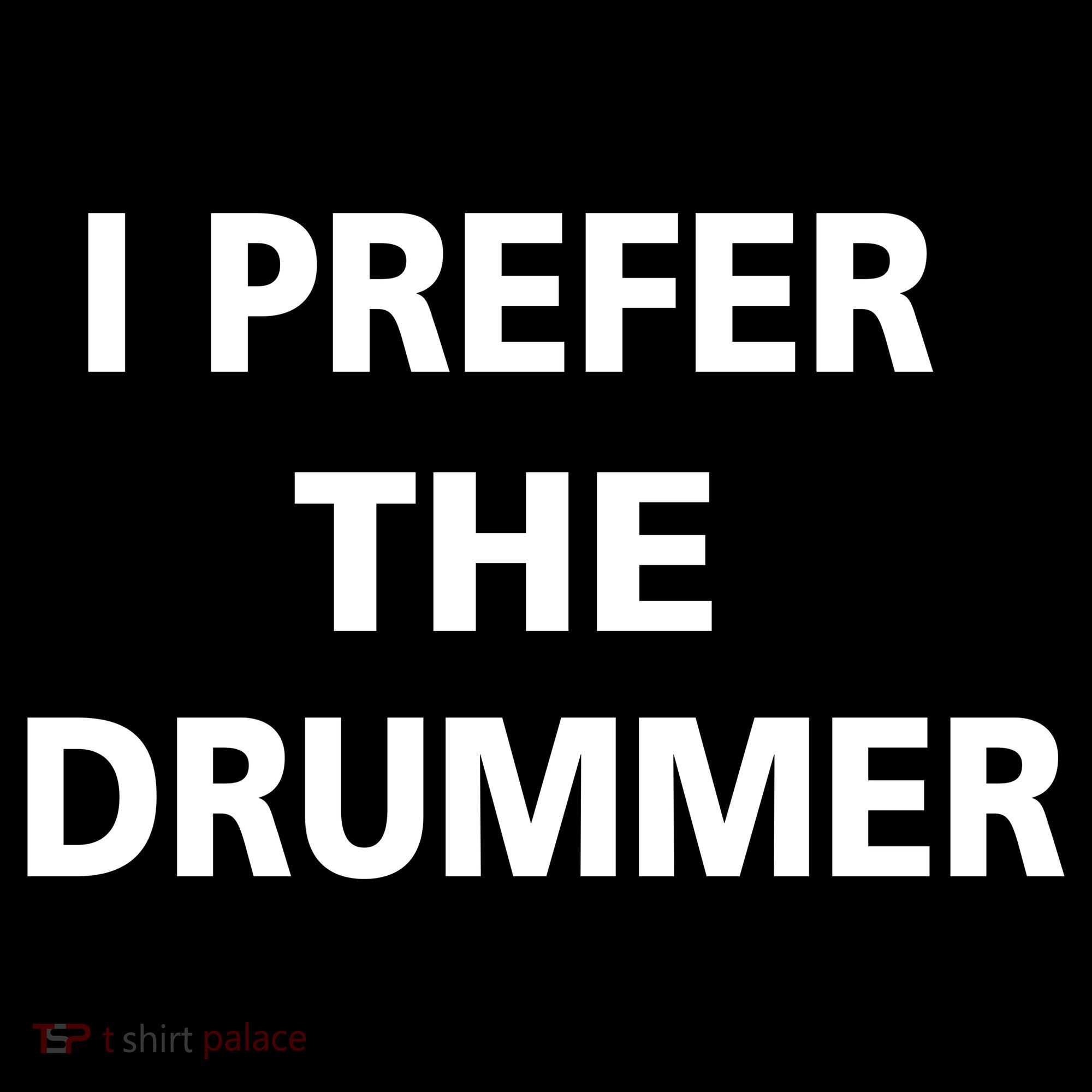 I Prefer A Drummer Long Sleeve Shirt