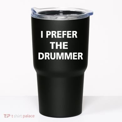 I Prefer A Drummer Tumbler