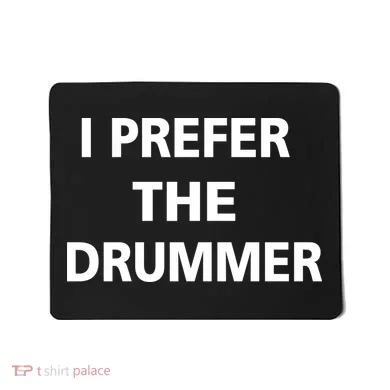I Prefer A Drummer Mousepad