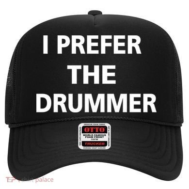 I Prefer A Drummer Hat