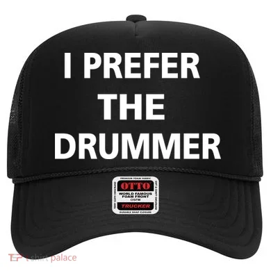 I Prefer A Drummer Hat