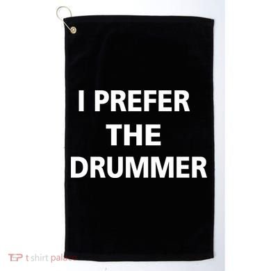 I Prefer A Drummer Golf Towel