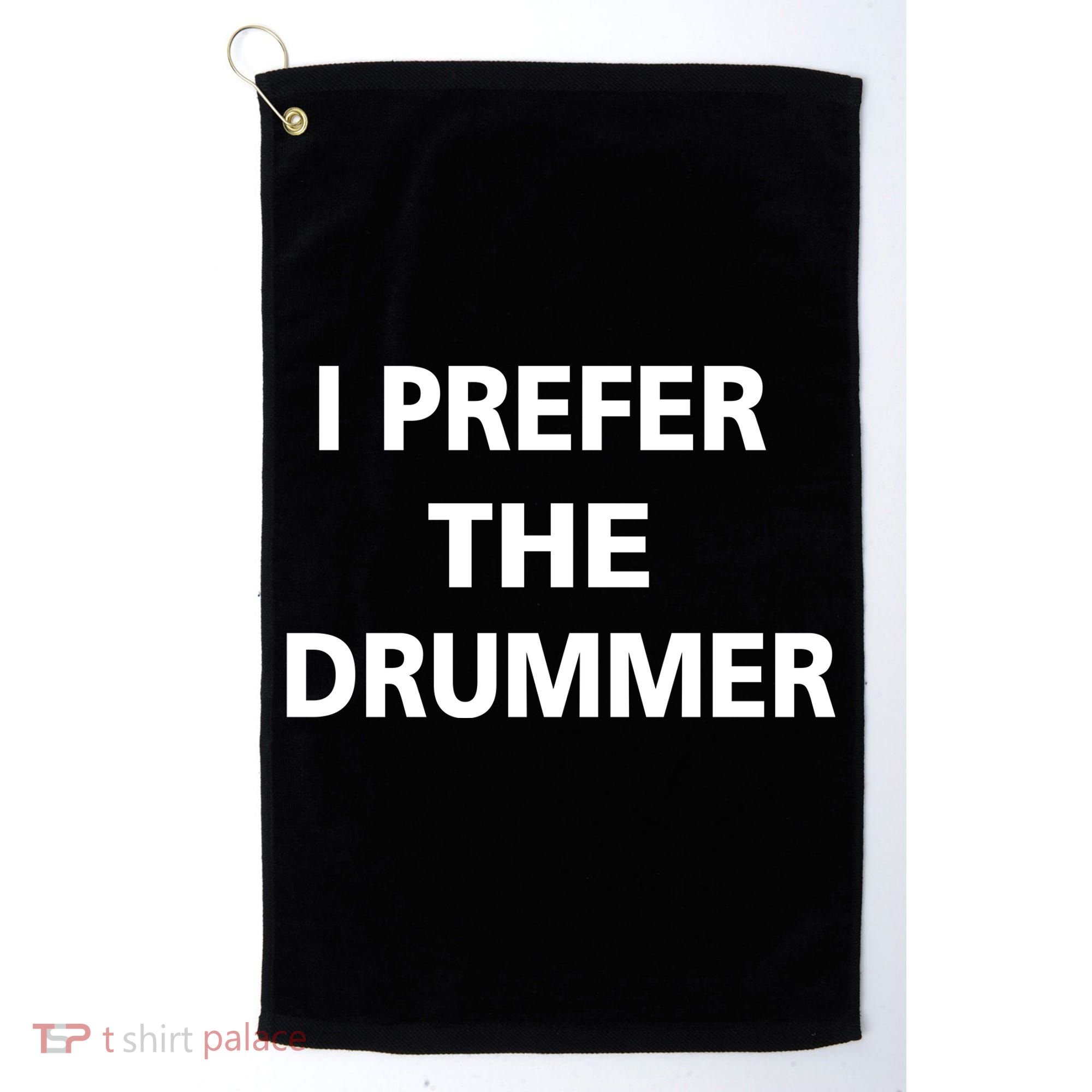 I Prefer A Drummer Golf Towel