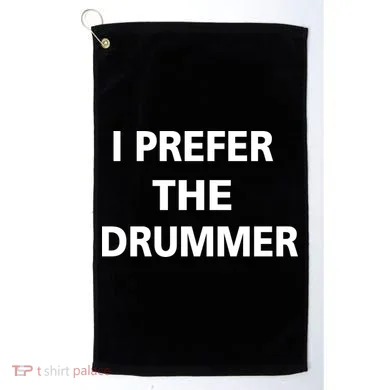 I Prefer A Drummer Golf Towel