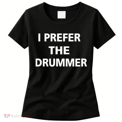 I Prefer A Drummer Women's T-Shirt