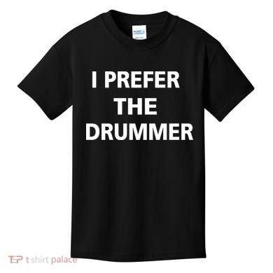 I Prefer A Drummer Kids T-Shirt