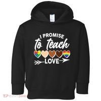I Promise To Teach Love Diversity Equality Toddler Hoodie thumb 0