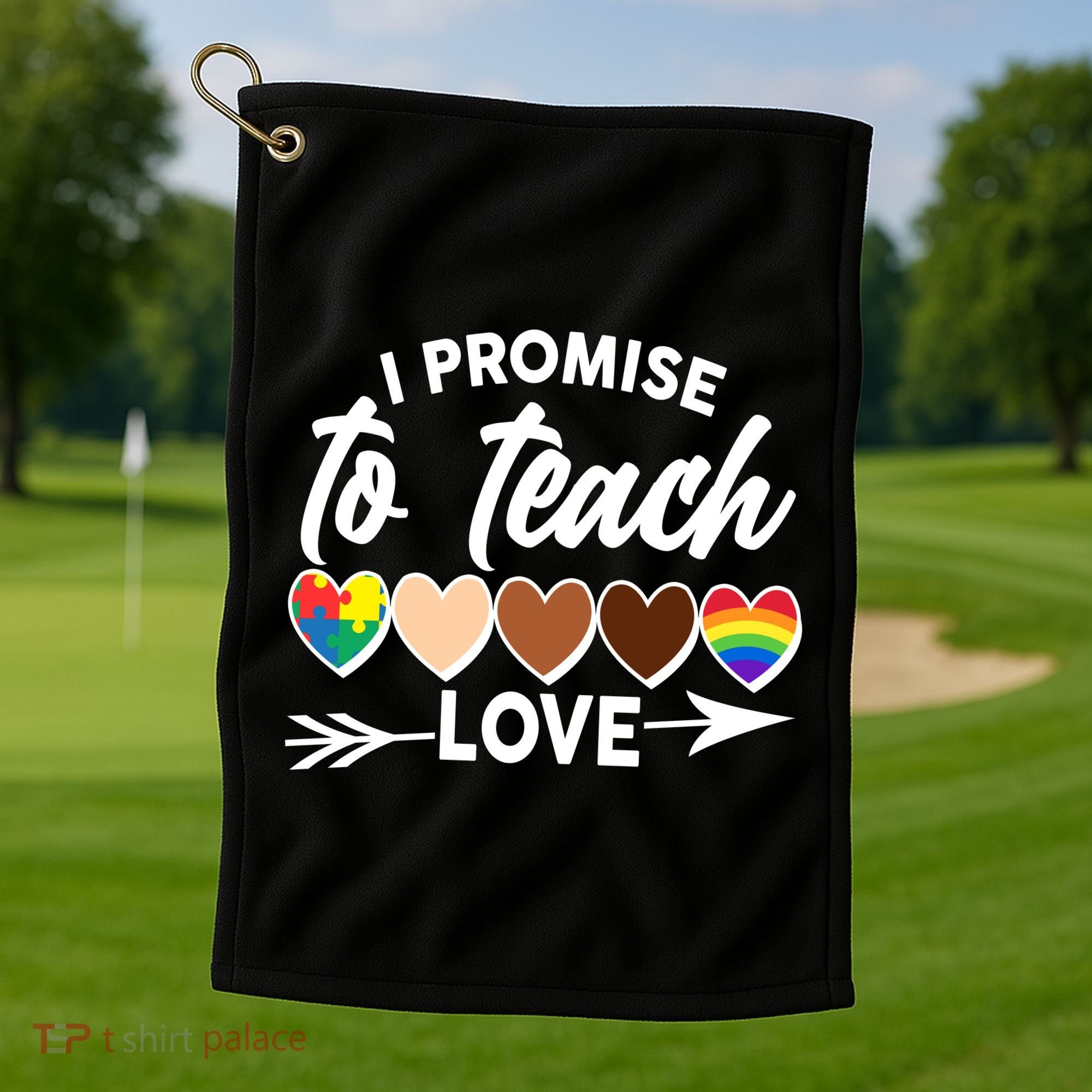 I Promise To Teach Love Diversity Equality Golf Towel