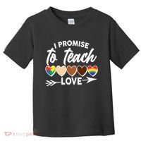 I Promise To Teach Love Diversity Equality Toddler T-Shirt thumb 0