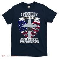 I Proudly Stand For The Flag And Kneel For The Cross T-Shirt thumb 0