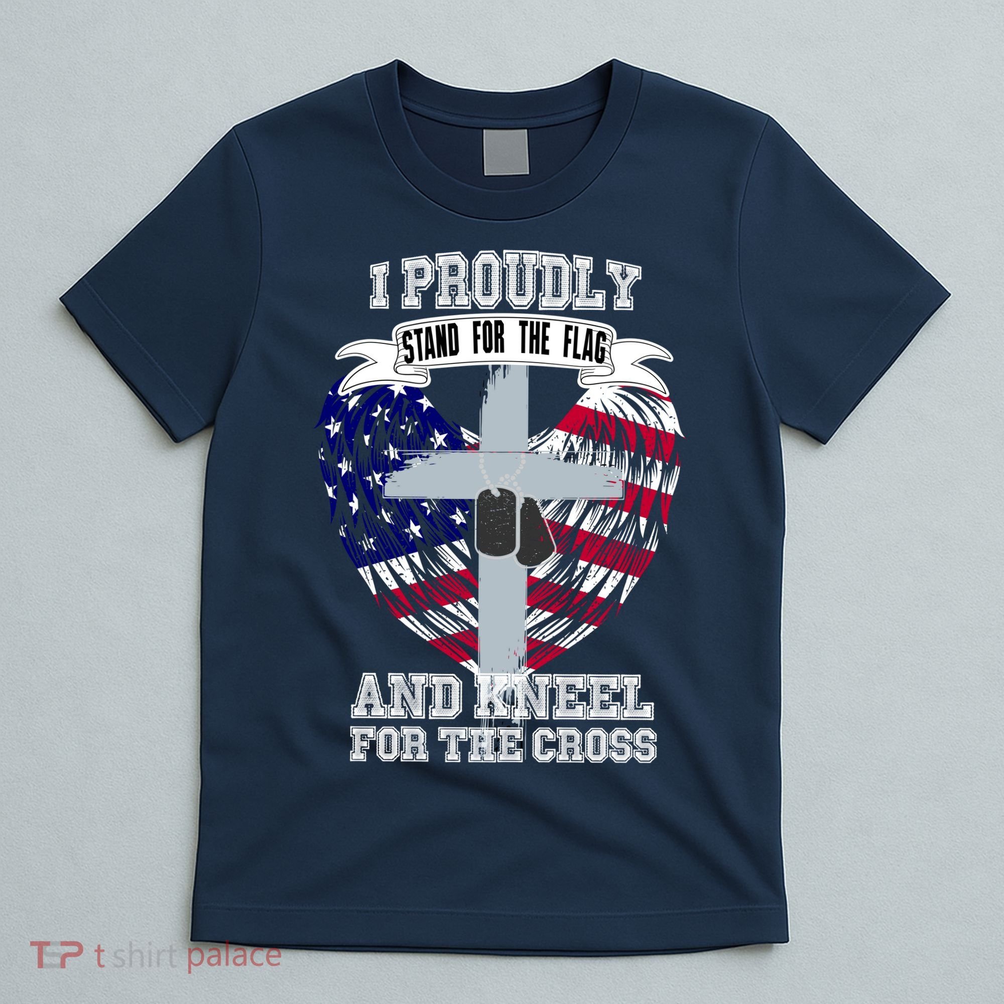 I Proudly Stand For The Flag And Kneel For The Cross T-Shirt
