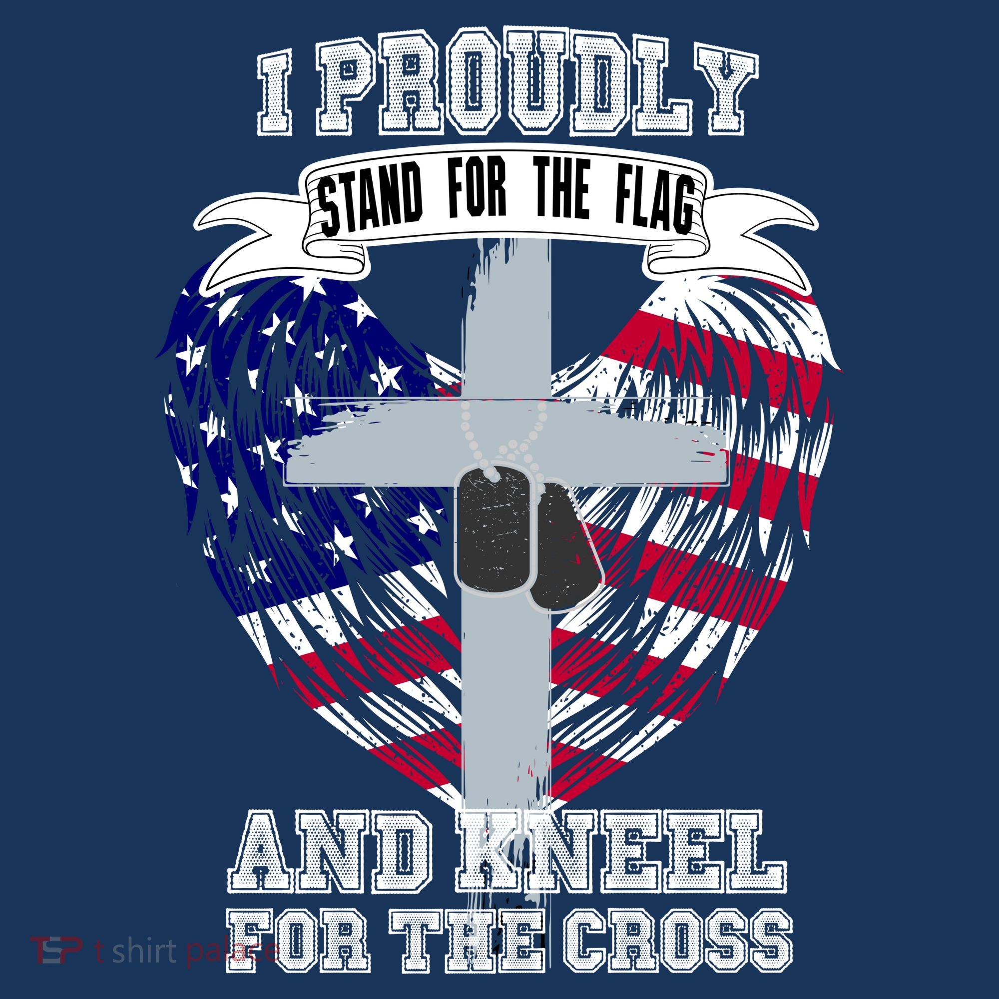 I Proudly Stand For The Flag And Kneel For The Cross T-Shirt