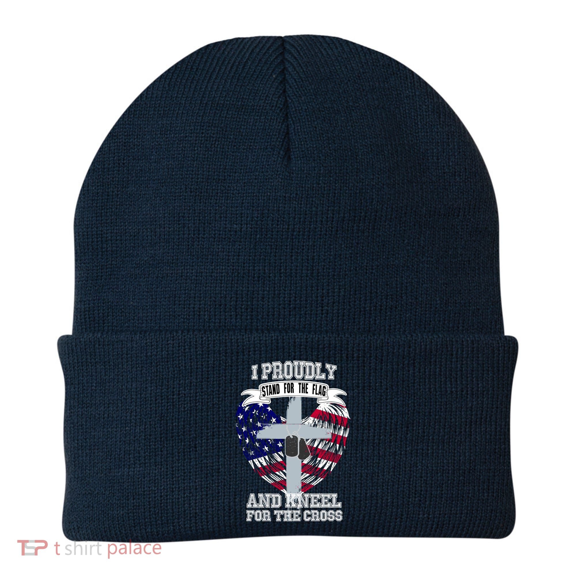I Proudly Stand For The Flag And Kneel For The Cross Beanie