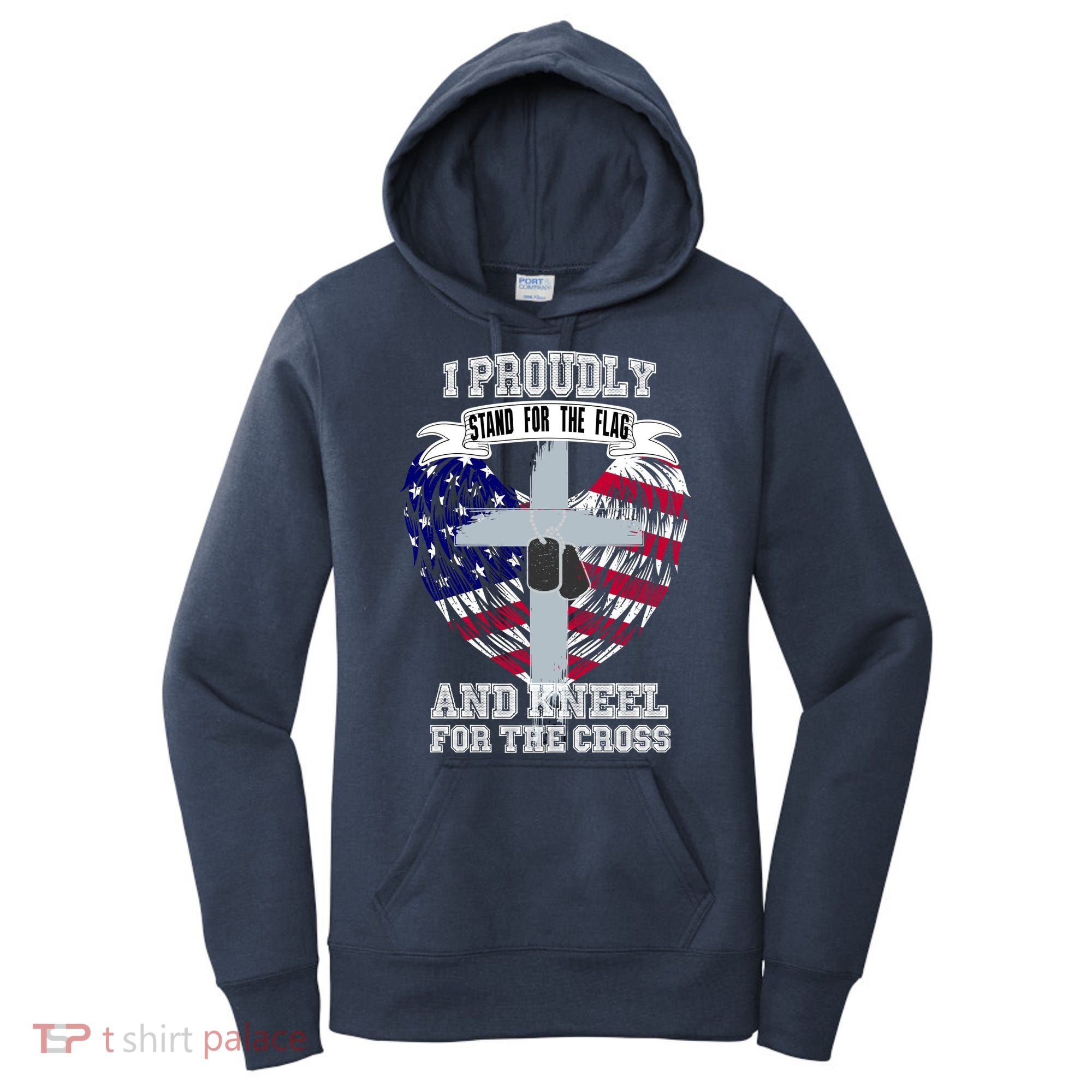 I Proudly Stand For The Flag And Kneel For The Cross Women's Hoodie
