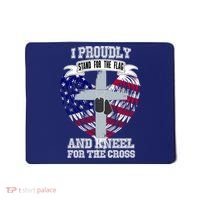 I Proudly Stand For The Flag And Kneel For The Cross Mousepad thumb 0