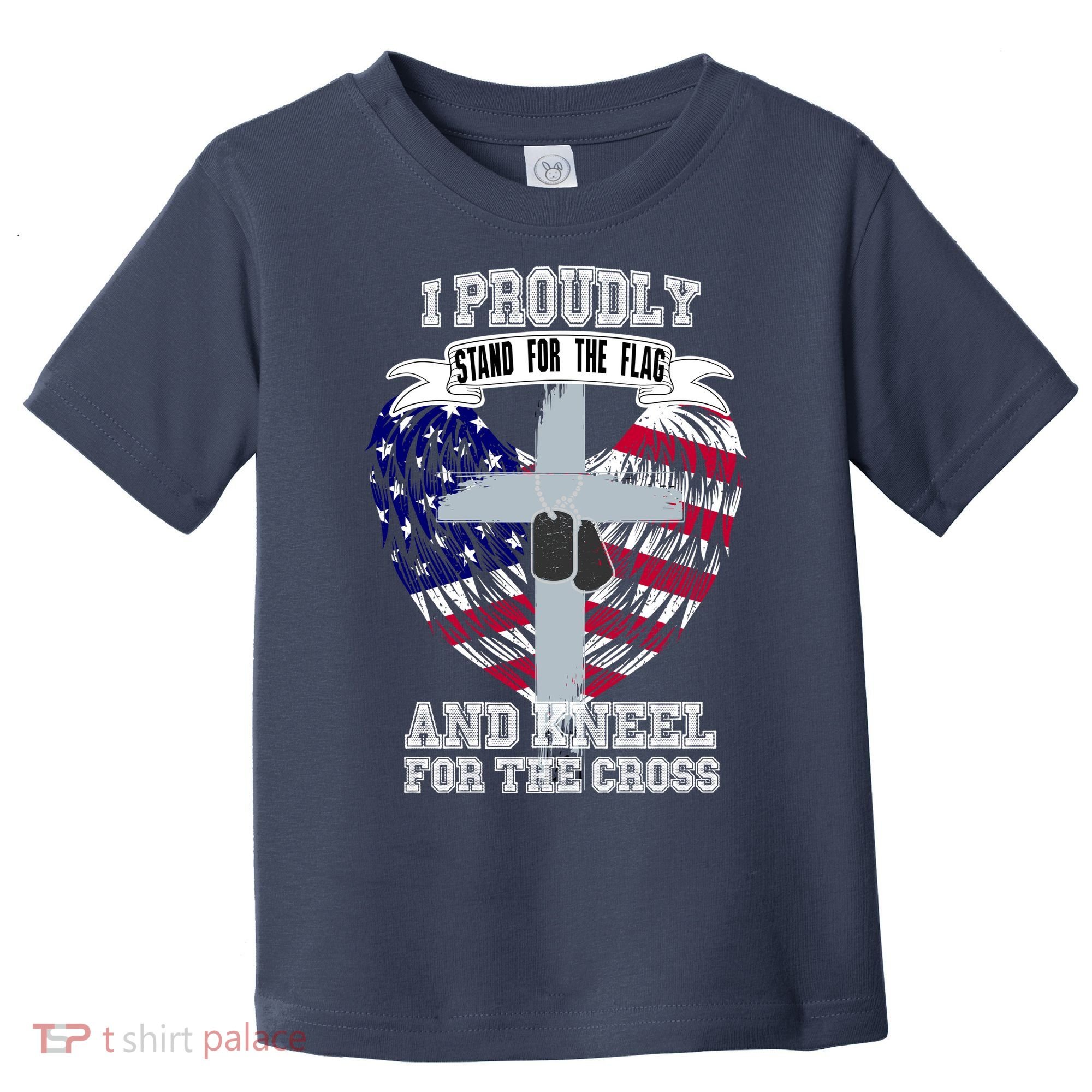 I Proudly Stand For The Flag And Kneel For The Cross Toddler T-Shirt