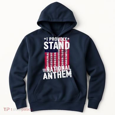 I Proudly Stand For The National Anthem Pledge Hoodie
