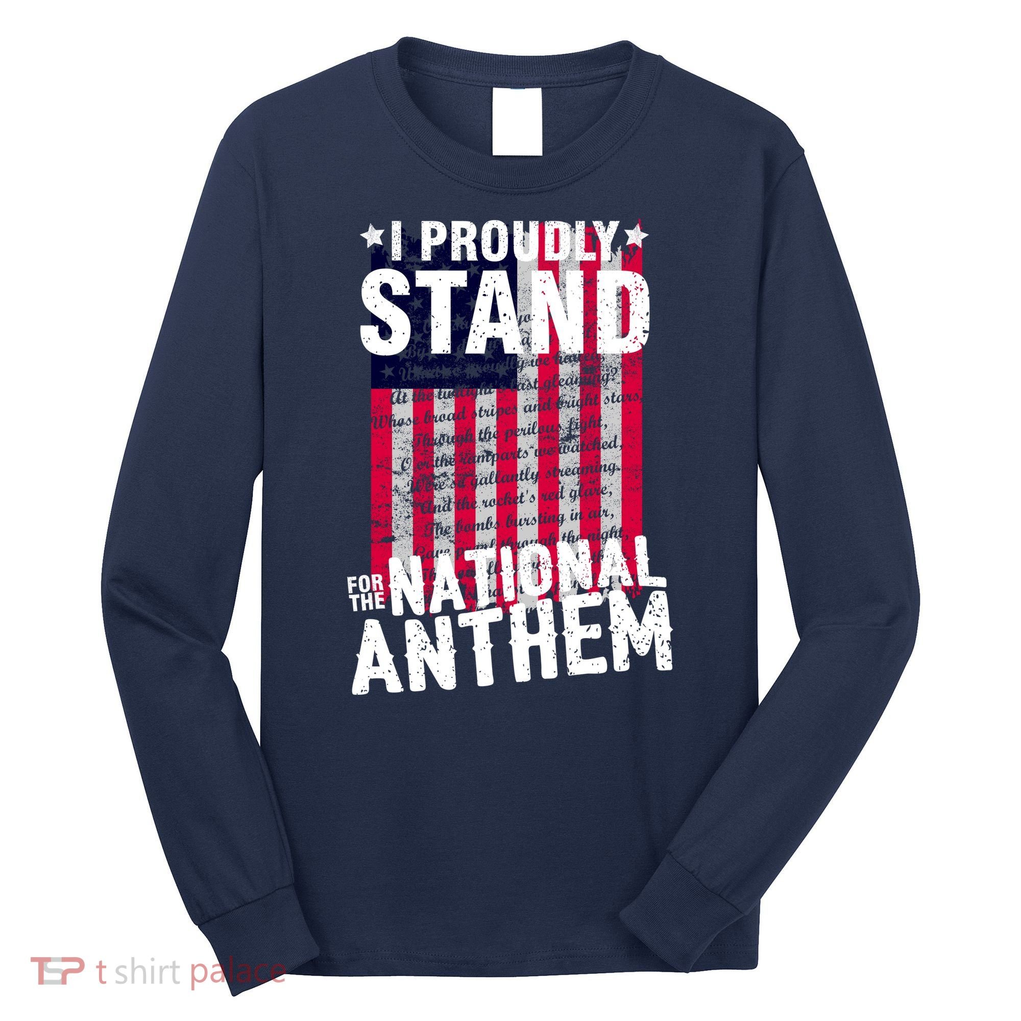 I Proudly Stand For The National Anthem Pledge Long Sleeve Shirt