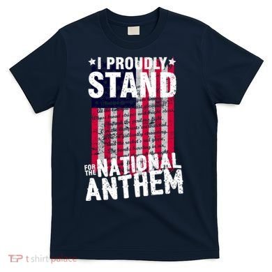 I Proudly Stand For The National Anthem Pledge T-Shirt