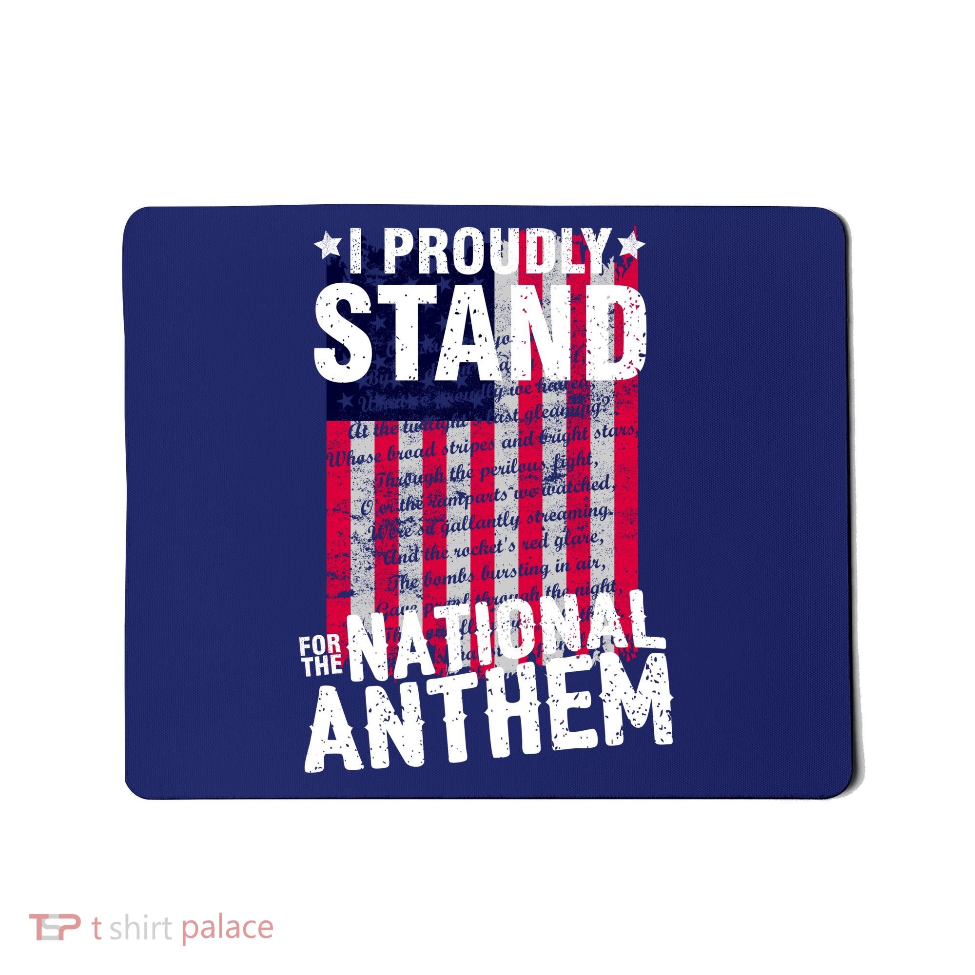 I Proudly Stand For The National Anthem Pledge Mousepad