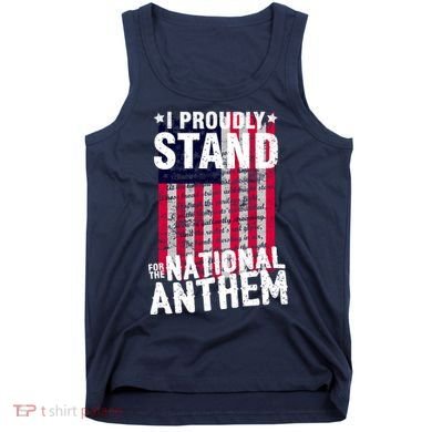 I Proudly Stand For The National Anthem Pledge Tank Top