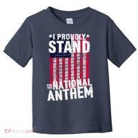 I Proudly Stand For The National Anthem Pledge Toddler T-Shirt thumb 0