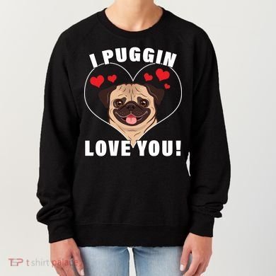 I Puggin Love You Women's Sweatshirt