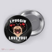 I Puggin Love You Button thumb 0