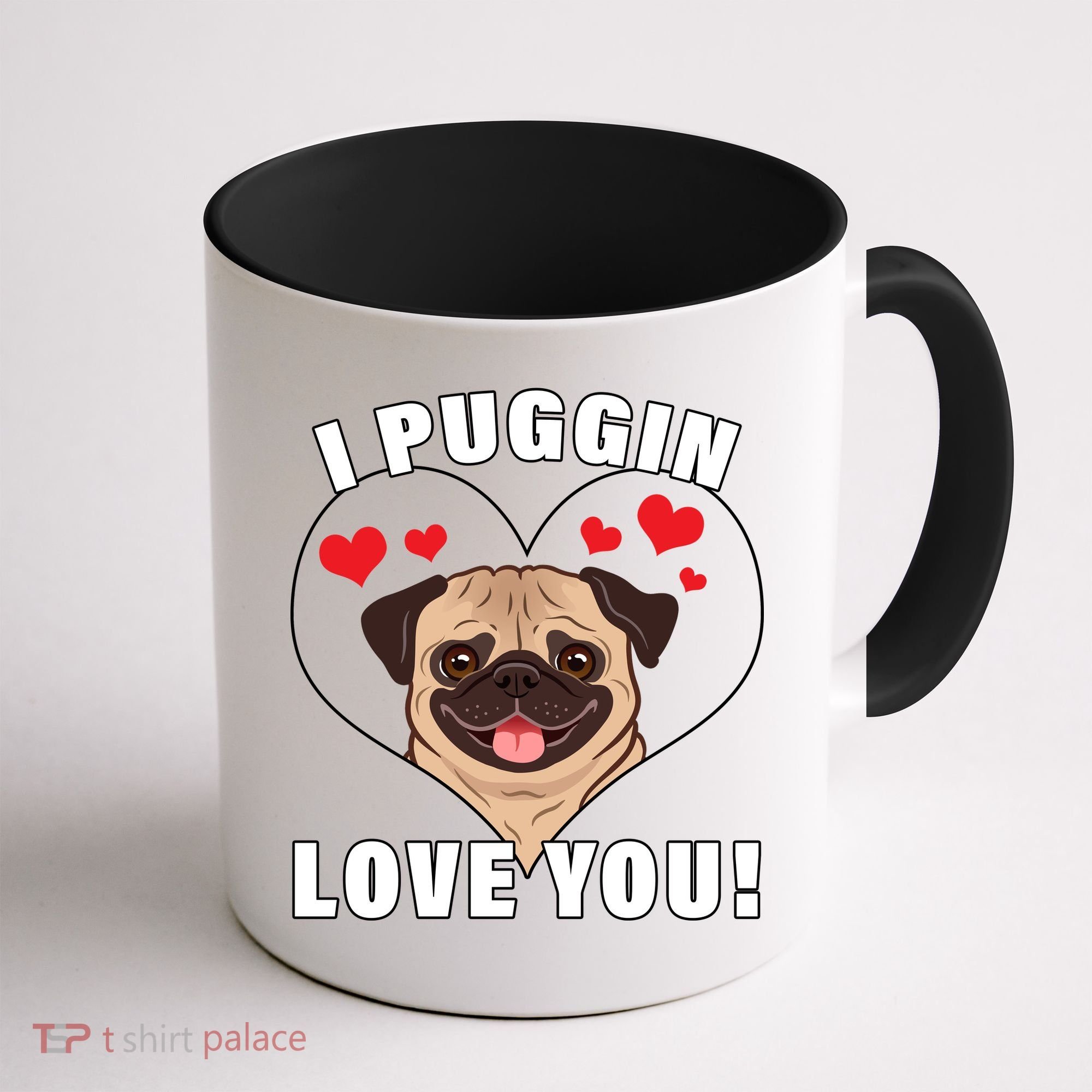 I Puggin Love You Coffee Mug