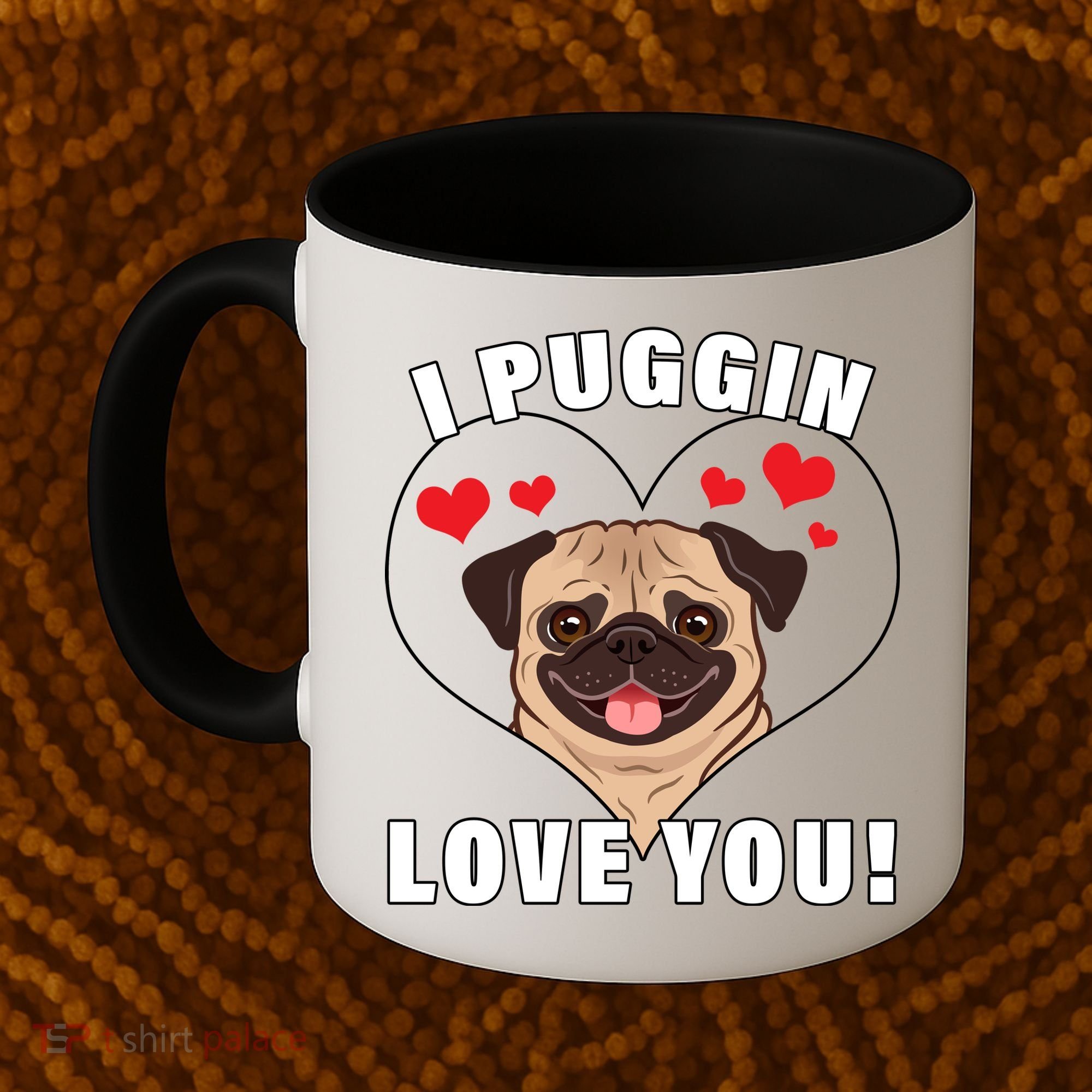 I Puggin Love You Coffee Mug