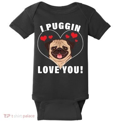 I Puggin Love You Baby Bodysuit