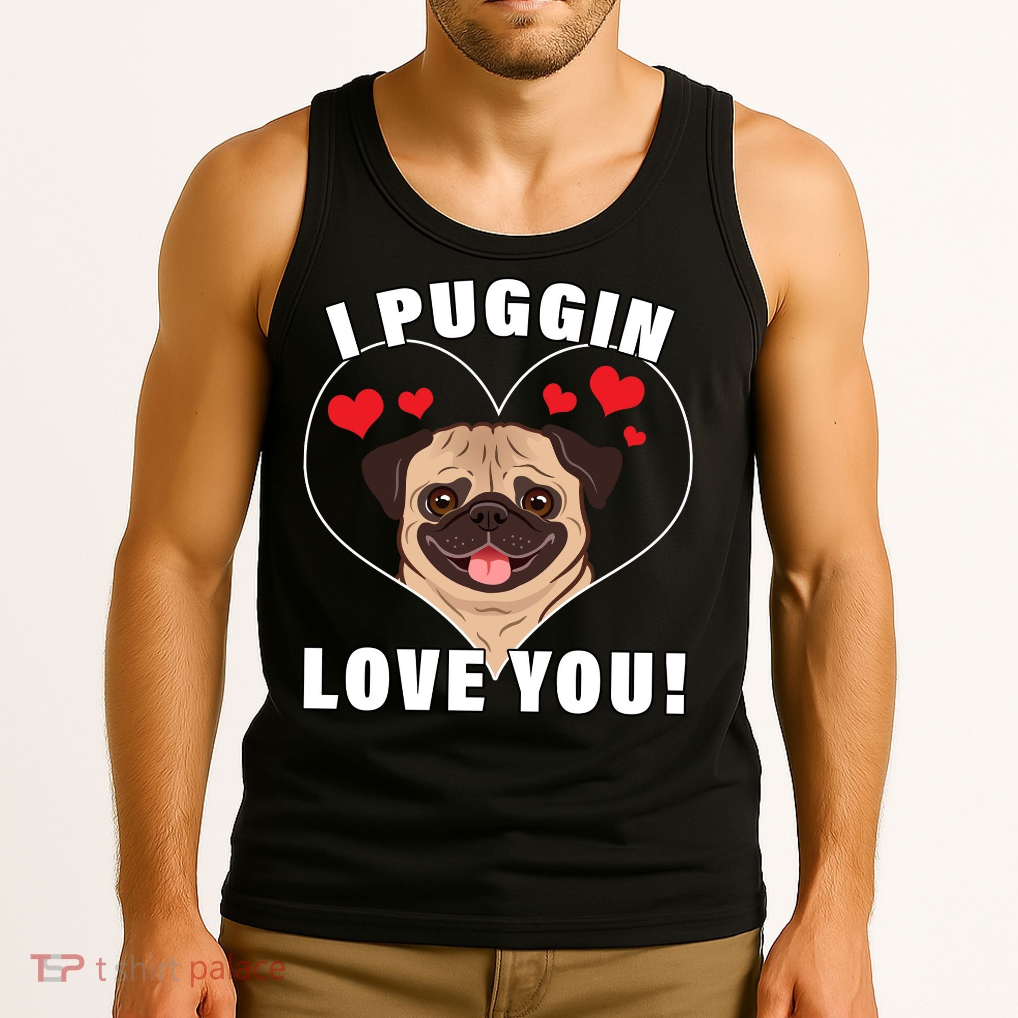 I Puggin Love You Tank Top