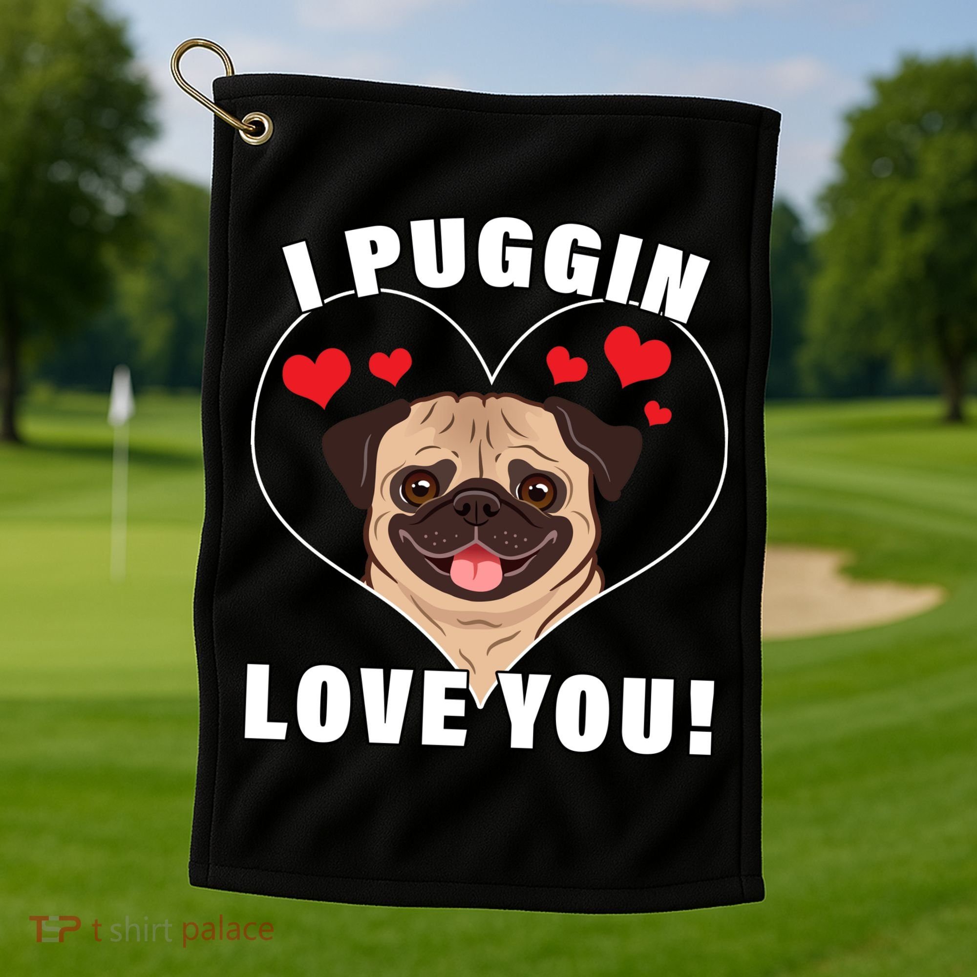 I Puggin Love You Golf Towel