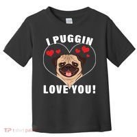 I Puggin Love You Toddler T-Shirt thumb 0