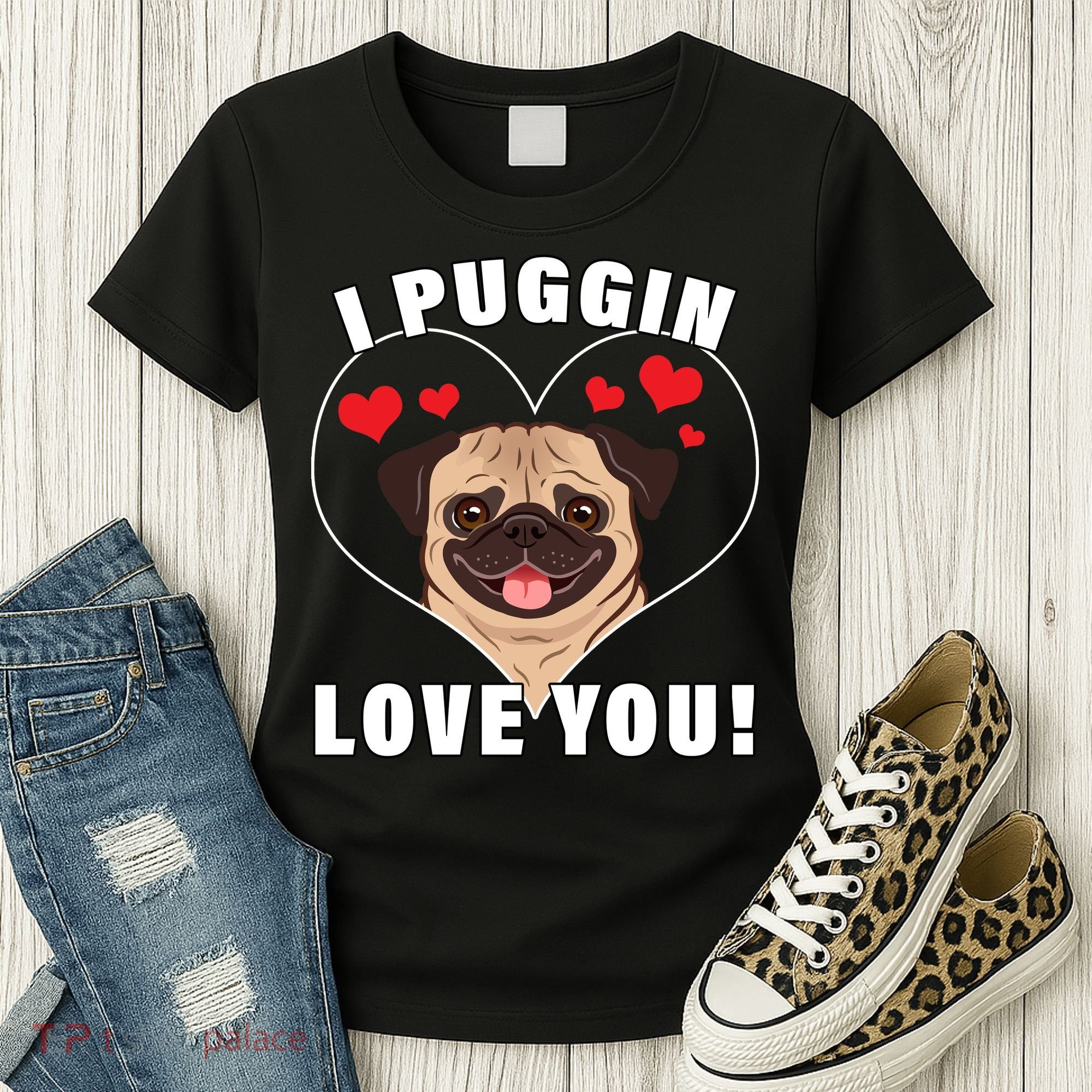 I Puggin Love You Women's T-Shirt