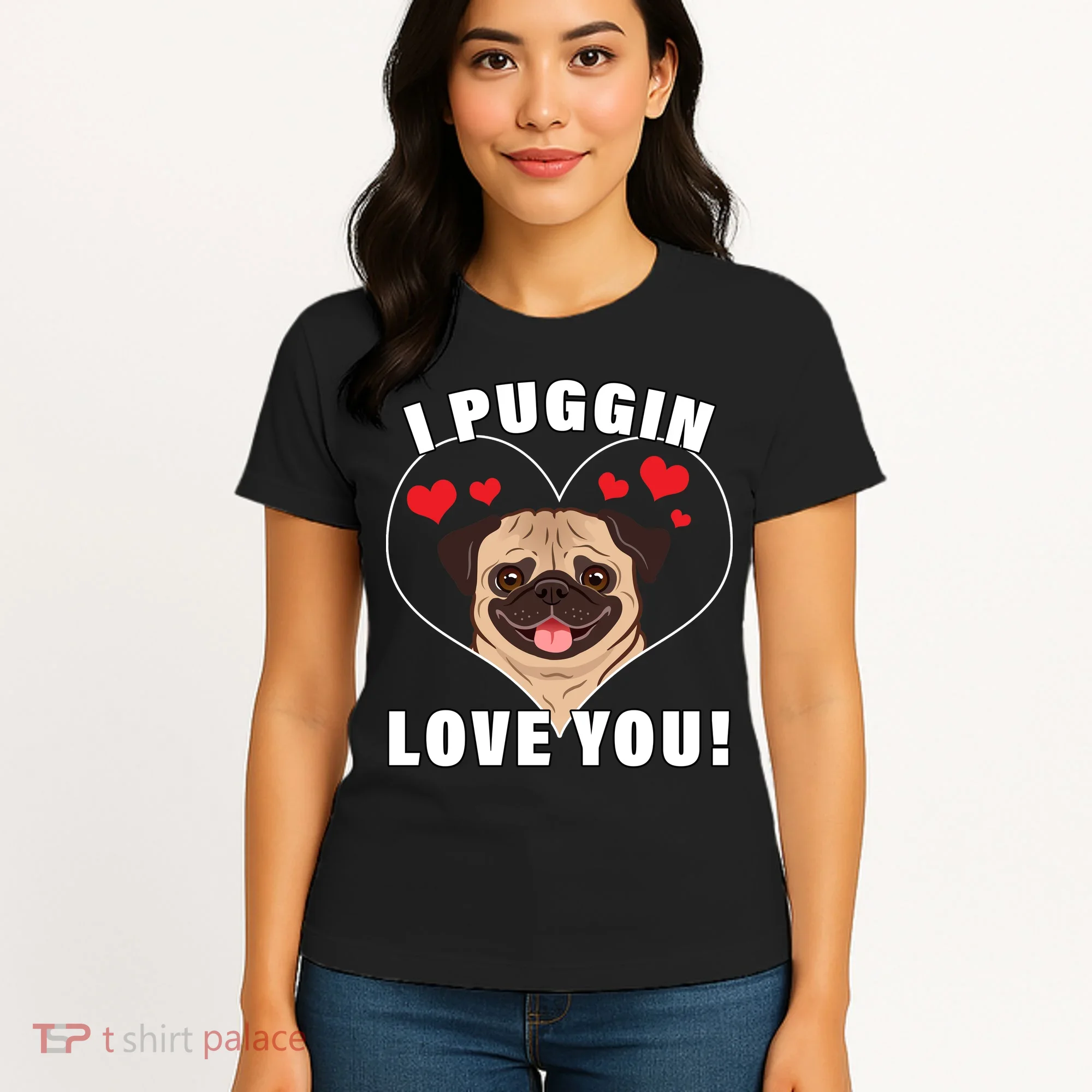 I Puggin Love You Women's T-Shirt