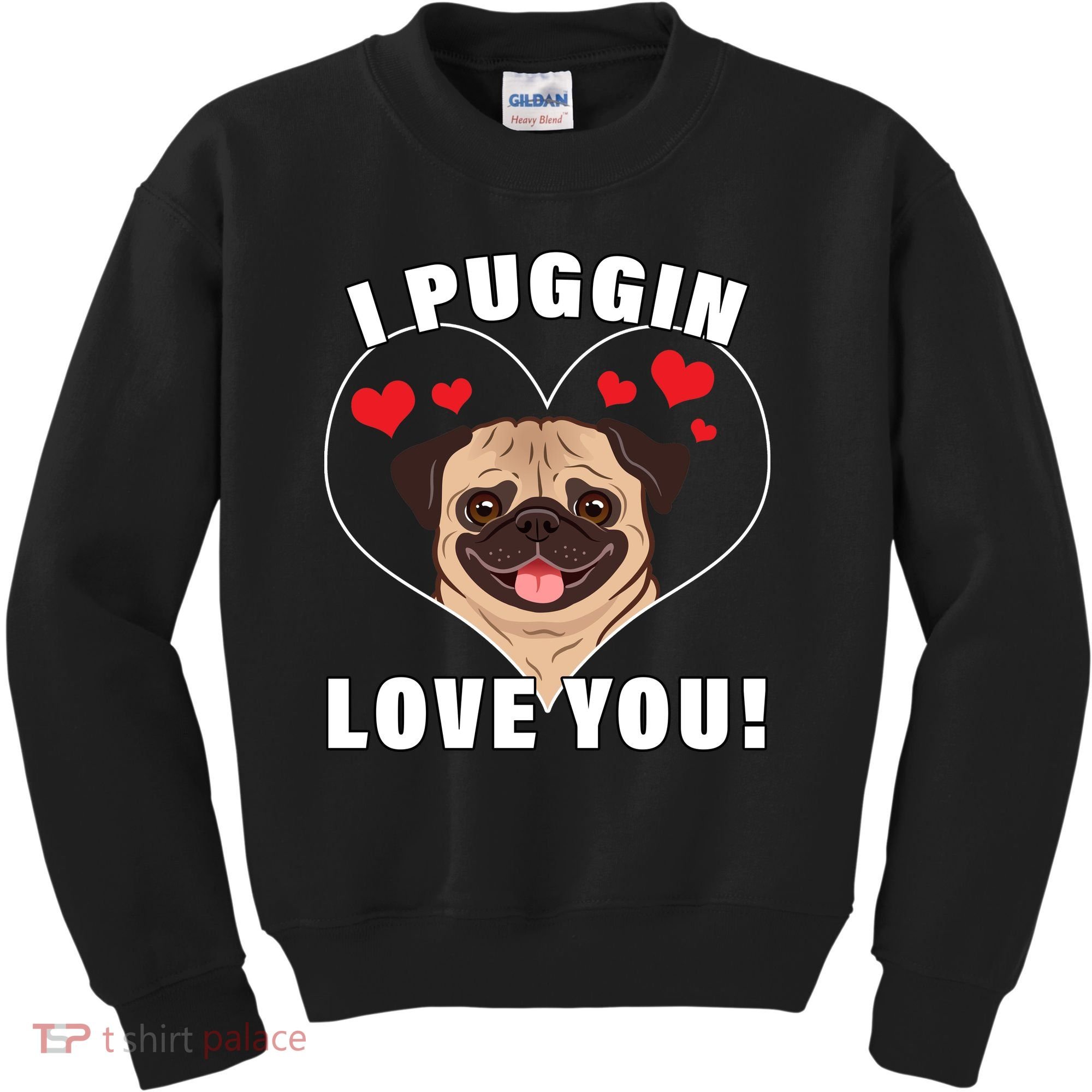 I Puggin Love You Kids Sweatshirt