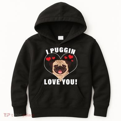 I Puggin Love You Kids Hoodie