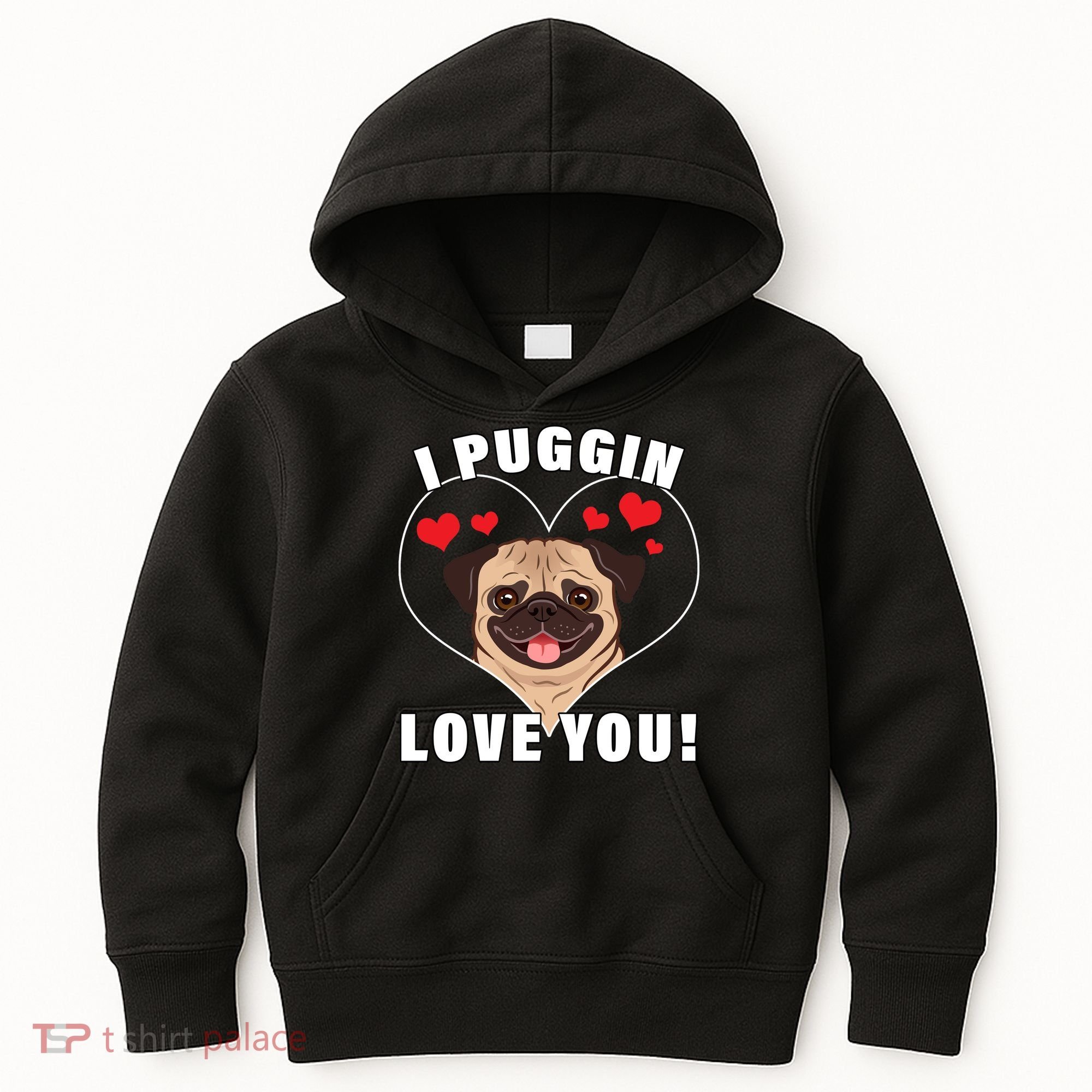 I Puggin Love You Kids Hoodie