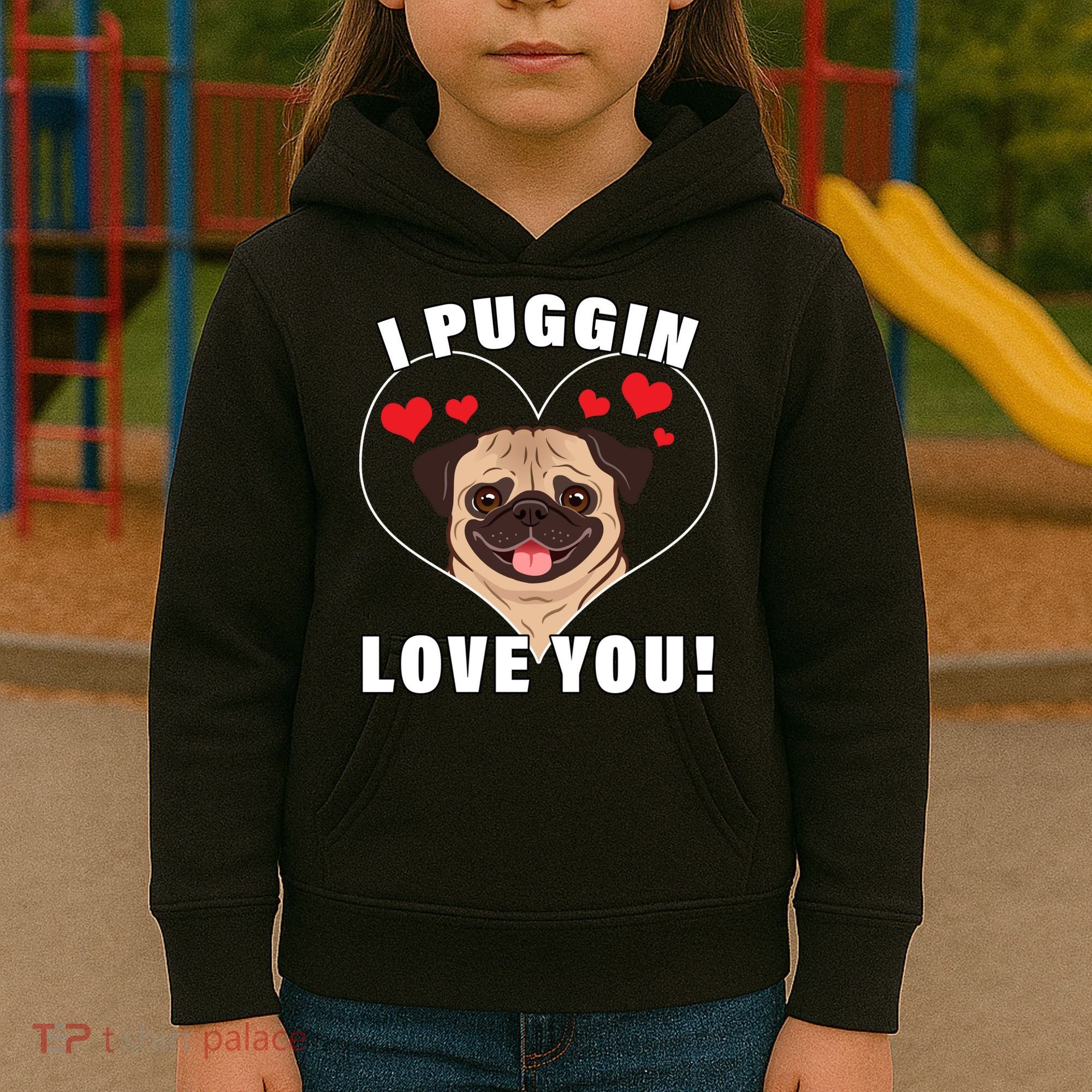 I Puggin Love You Kids Hoodie
