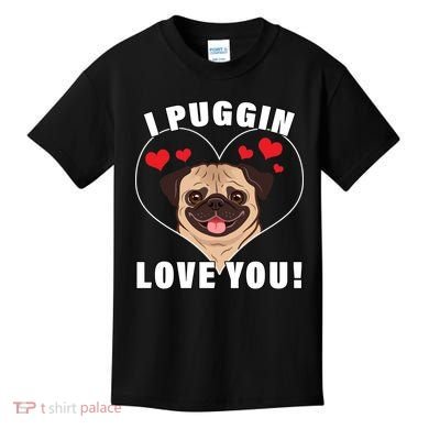 I Puggin Love You Kids T-Shirt