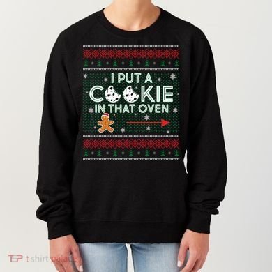 I Put A Cookie In That Oven Ugly Christmas Sweater Women's Sweatshirt