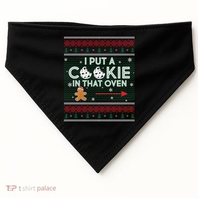 I Put A Cookie In That Oven Ugly Christmas Sweater USA-Made Doggie Bandana