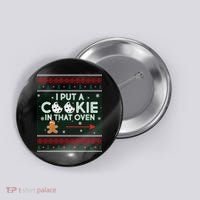 I Put A Cookie In That Oven Ugly Christmas Sweater Button thumb 0