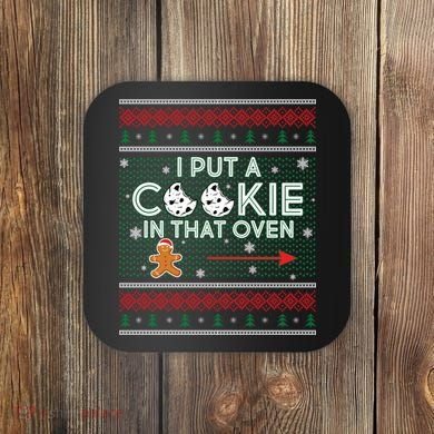 I Put A Cookie In That Oven Ugly Christmas Sweater Coaster