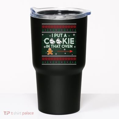 I Put A Cookie In That Oven Ugly Christmas Sweater Tumbler