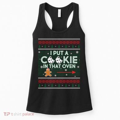 I Put A Cookie In That Oven Ugly Christmas Sweater Women's Tank Top