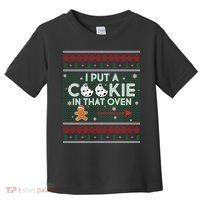 I Put A Cookie In That Oven Ugly Christmas Sweater Toddler T-Shirt thumb 0